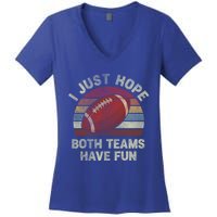 Funny Retro Football Gift I Just Hope Both Teams Have Fun Gift Women's V-Neck T-Shirt