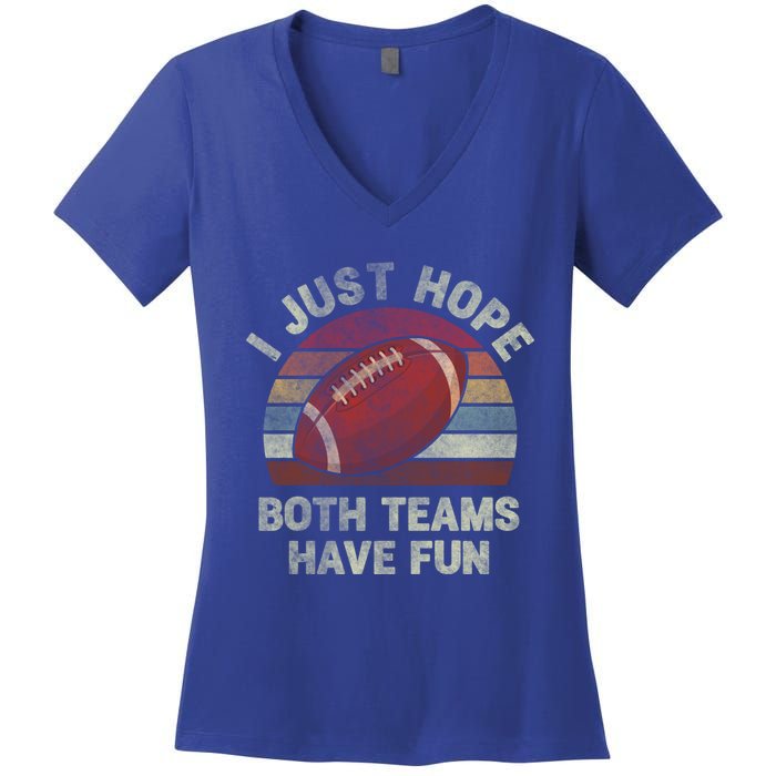 Funny Retro Football Gift I Just Hope Both Teams Have Fun Gift Women's V-Neck T-Shirt