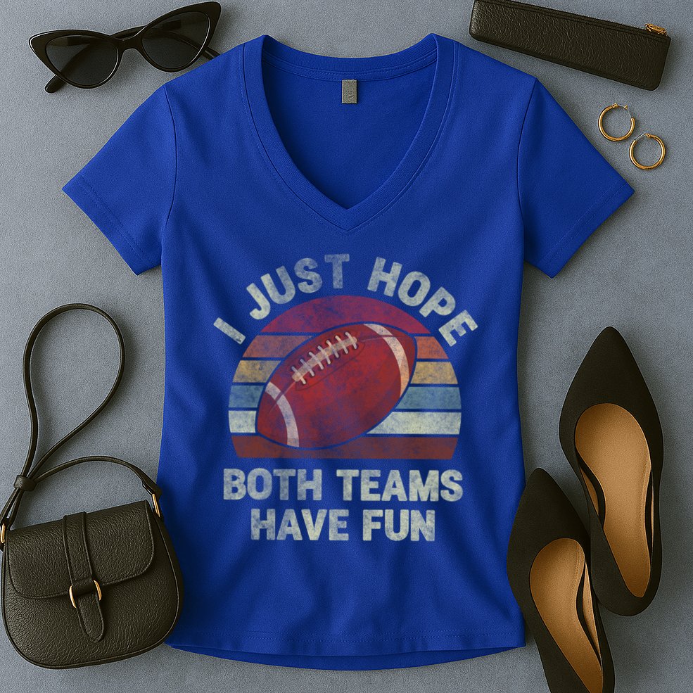 Funny Retro Football Gift I Just Hope Both Teams Have Fun Gift Women's V-Neck T-Shirt