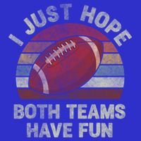 Funny Retro Football Gift I Just Hope Both Teams Have Fun Gift Women's V-Neck T-Shirt