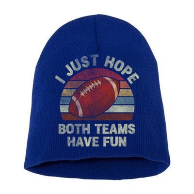 Funny Retro Football Gift I Just Hope Both Teams Have Fun Gift Short Acrylic Beanie