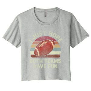 Funny Retro Football Gift I Just Hope Both Teams Have Fun Gift Women's Crop Top Tee