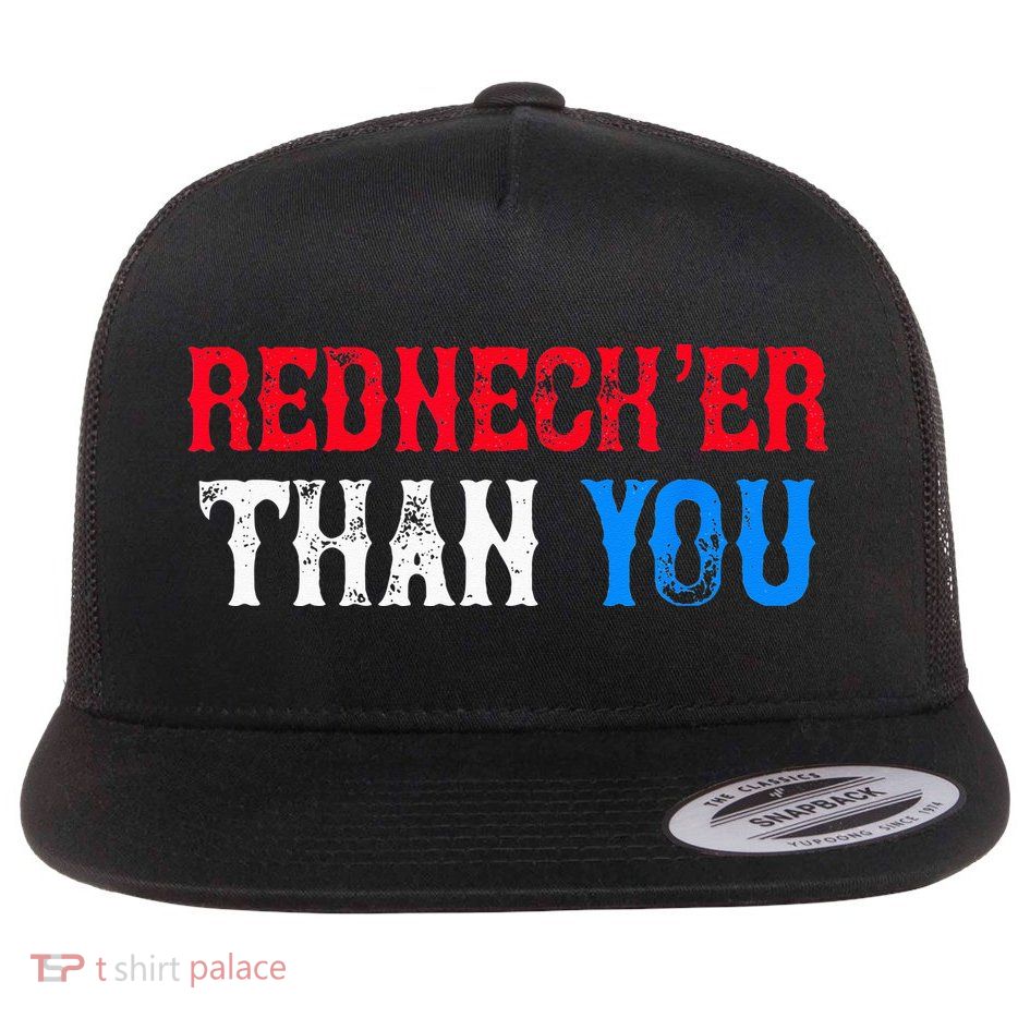 Funny Redneck For Men Women Rednecker Than You Flatbill Hat