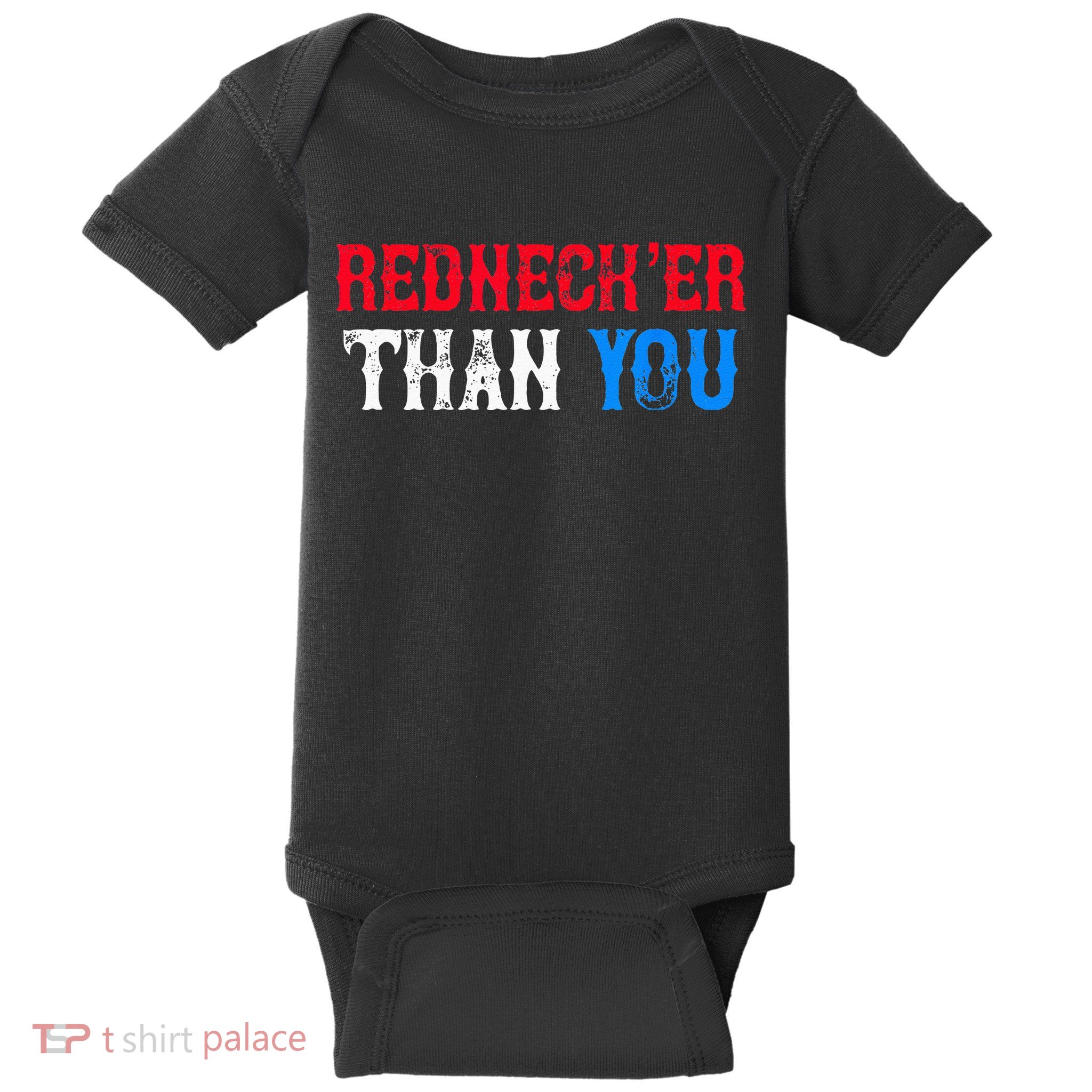 Funny Redneck For Men Women Rednecker Than You Baby Bodysuit