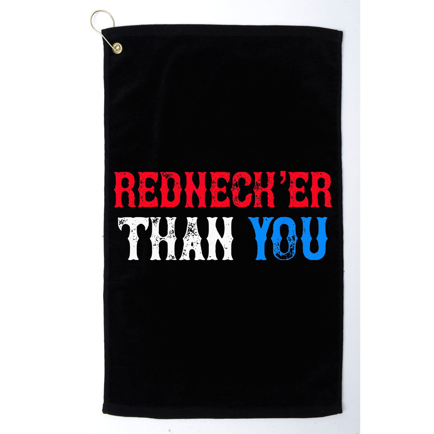 Funny Redneck For Men Women Rednecker Than You Golf Towel