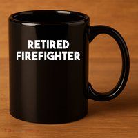 Firefighter Retiret Funny Retired Firefighter Cool Gift 11oz C Handle Ceramic Mug