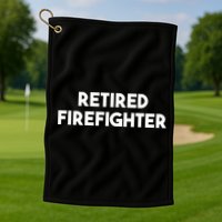 Firefighter Retiret Funny Retired Firefighter Cool Gift Golf Towel