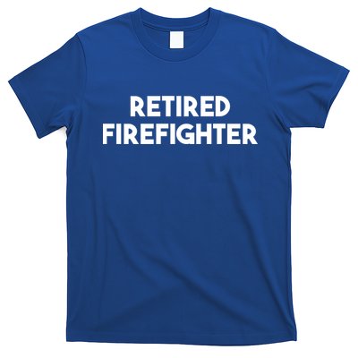 Firefighter Retiret Funny Retired Firefighter Cool Gift T-Shirt