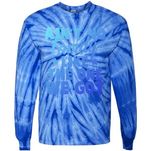 Family Reunion Family Connection No Family Like One We Got Funny Gift Tie-Dye Long Sleeve Shirt