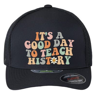 Funny Retro Groovy ItS A Good Day To Teach History Teacher Flexfit Unipanel Trucker Cap