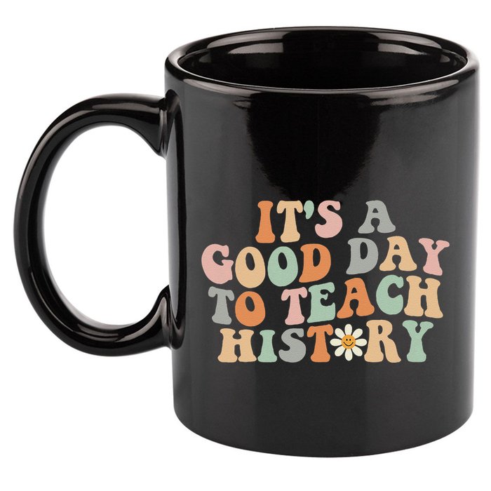 Funny Retro Groovy ItS A Good Day To Teach History Teacher 11oz C Handle Ceramic Mug