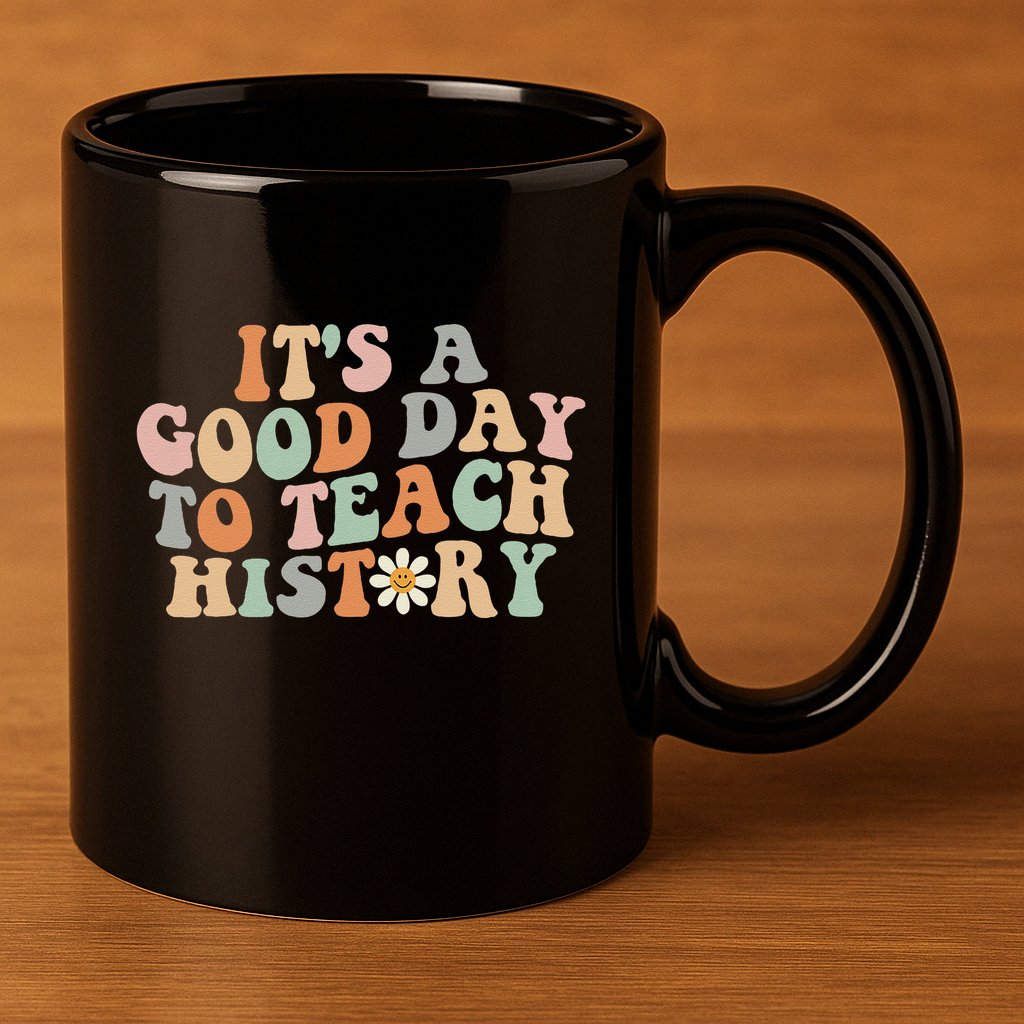 Funny Retro Groovy ItS A Good Day To Teach History Teacher 11oz C Handle Ceramic Mug