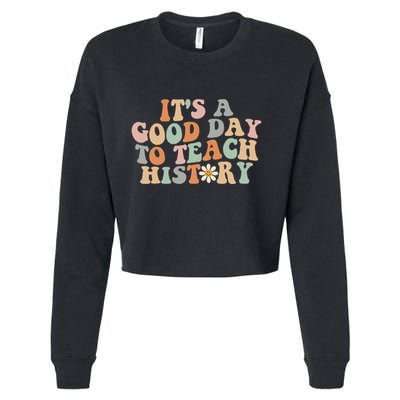 Funny Retro Groovy ItS A Good Day To Teach History Teacher Cropped Pullover Crew