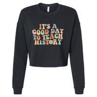 Funny Retro Groovy ItS A Good Day To Teach History Teacher Cropped Pullover Crew