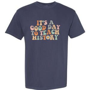 Funny Retro Groovy ItS A Good Day To Teach History Teacher Garment-Dyed Heavyweight T-Shirt