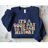 Funny Retro Groovy ItS A Good Day To Teach History Teacher Sweatshirt