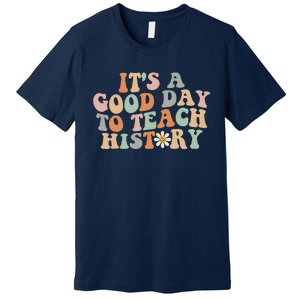 Funny Retro Groovy ItS A Good Day To Teach History Teacher Premium T-Shirt