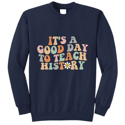 Funny Retro Groovy ItS A Good Day To Teach History Teacher Tall Sweatshirt