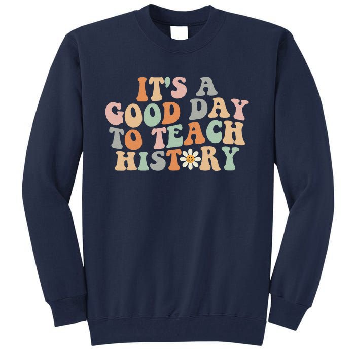 Funny Retro Groovy ItS A Good Day To Teach History Teacher Tall Sweatshirt