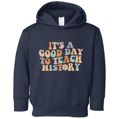 Funny Retro Groovy ItS A Good Day To Teach History Teacher Toddler Hoodie