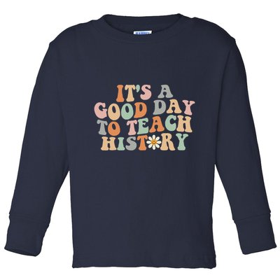 Funny Retro Groovy ItS A Good Day To Teach History Teacher Toddler Long Sleeve Shirt