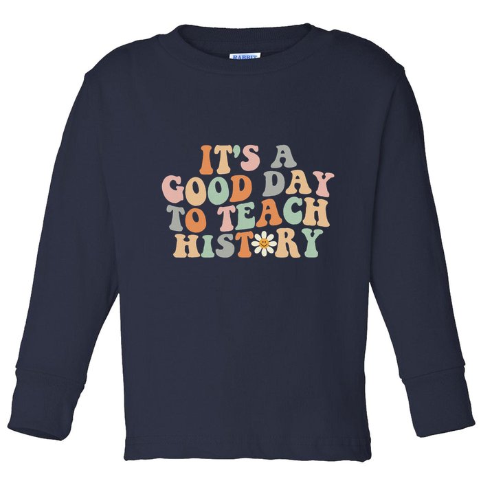 Funny Retro Groovy ItS A Good Day To Teach History Teacher Toddler Long Sleeve Shirt