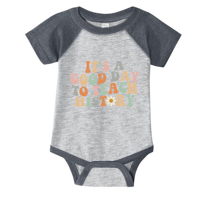 Funny Retro Groovy ItS A Good Day To Teach History Teacher Infant Baby Jersey Bodysuit