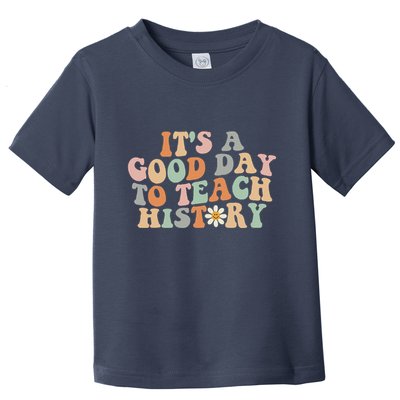 Funny Retro Groovy ItS A Good Day To Teach History Teacher Toddler T-Shirt