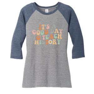 Funny Retro Groovy ItS A Good Day To Teach History Teacher Women's Tri-Blend 3/4-Sleeve Raglan Shirt