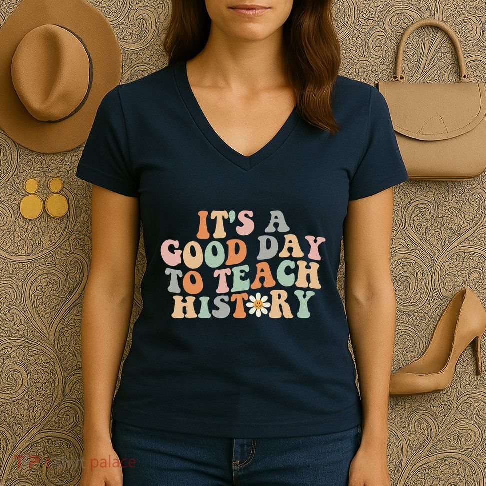 Funny Retro Groovy ItS A Good Day To Teach History Teacher Women's V-Neck T-Shirt