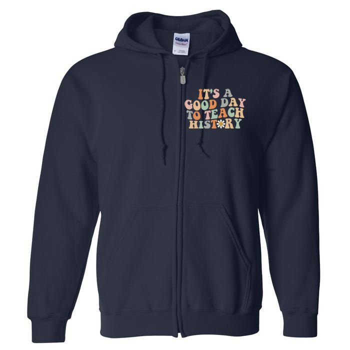 Funny Retro Groovy ItS A Good Day To Teach History Teacher Full Zip Hoodie