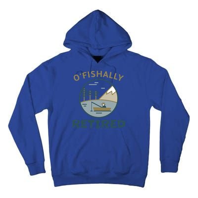 Fisherman Retirement Gift Officially O'fishally Retired Gift Tall Hoodie