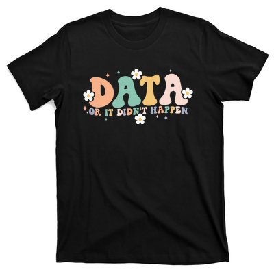 Floral Retro Groovy Data Or It Didn't Happen Aba Therapist T-Shirt