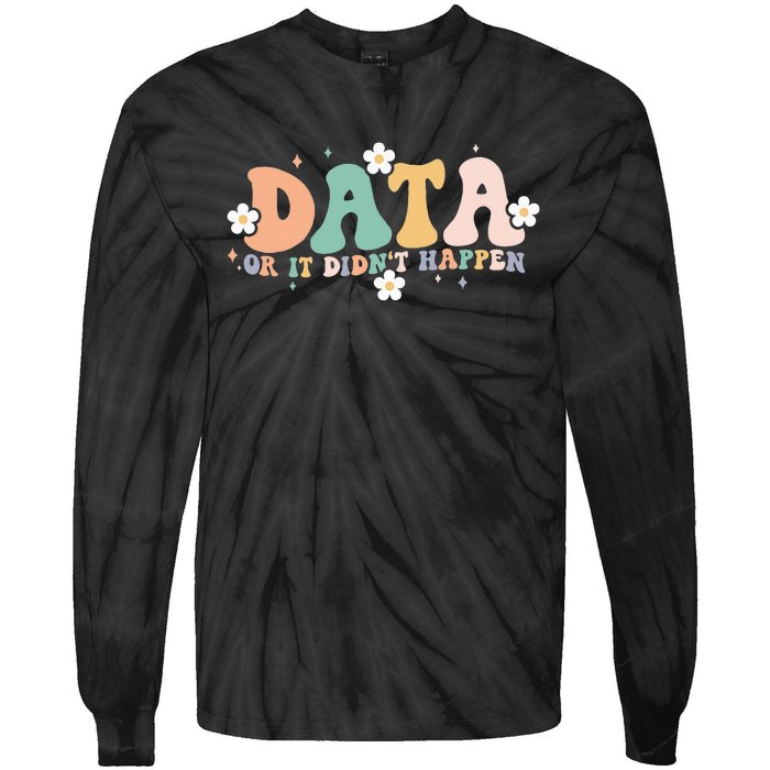 Floral Retro Groovy Data Or It Didn't Happen Aba Therapist Tie-Dye Long Sleeve Shirt