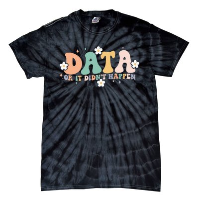 Floral Retro Groovy Data Or It Didn't Happen Aba Therapist Tie-Dye T-Shirt