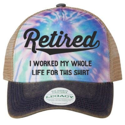 Funny Retirement Gifts Worked Whole Life Retired Legacy Tie Dye Trucker Hat