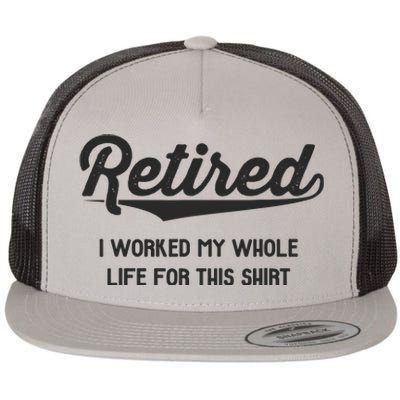 Funny Retirement Gifts Worked Whole Life Retired Flat Bill Trucker Hat