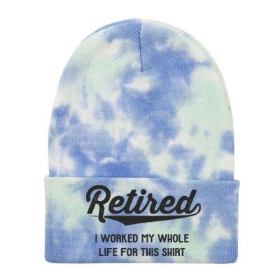 Funny Retirement Gifts Worked Whole Life Retired Tie Dye 12in Knit Beanie