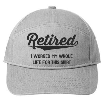 Funny Retirement Gifts Worked Whole Life Retired 7-Panel Snapback Hat