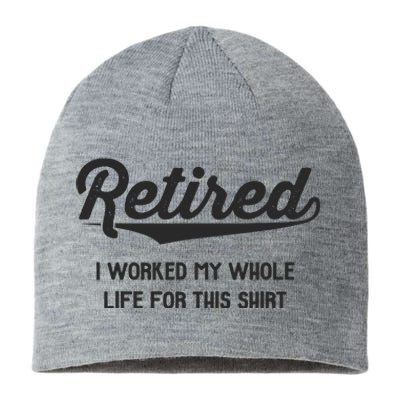 Funny Retirement Gifts Worked Whole Life Retired Sustainable Beanie