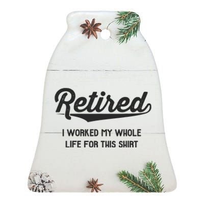 Funny Retirement Gifts Worked Whole Life Retired Ceramic Bell Ornament