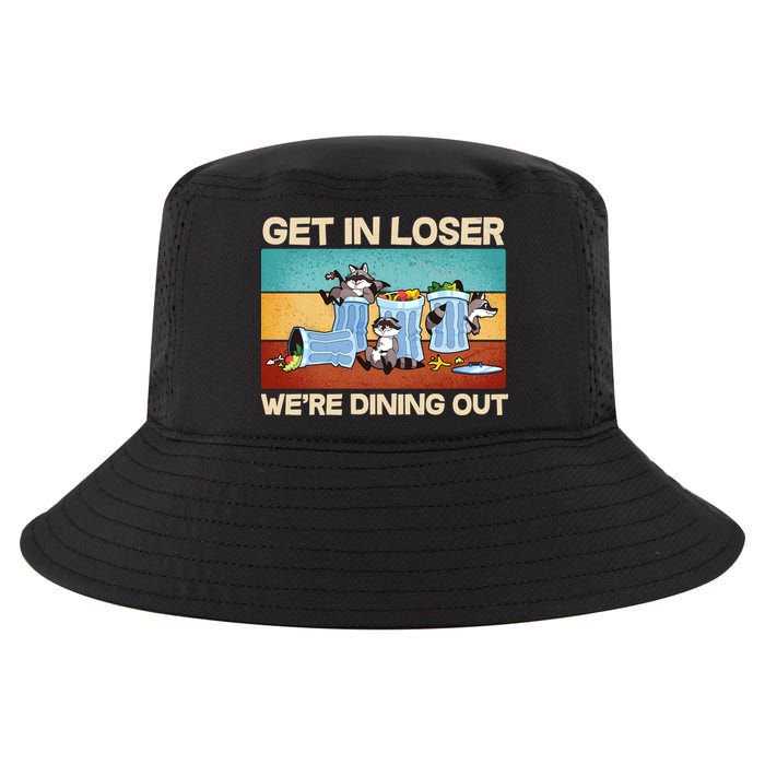 Funny Raccoons Get In Loser We're Dining Out Cool Comfort Performance Bucket Hat
