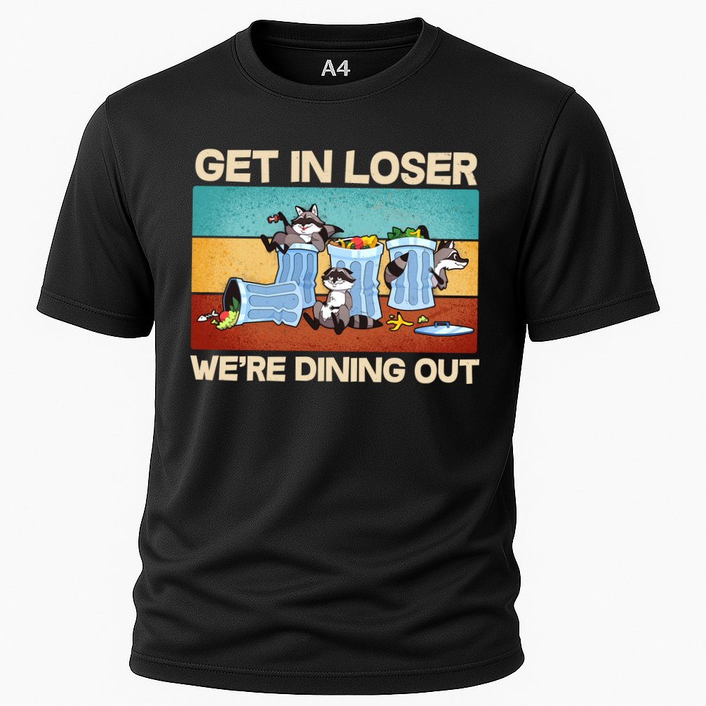 Funny Raccoons Get In Loser We're Dining Out Performance Shirt