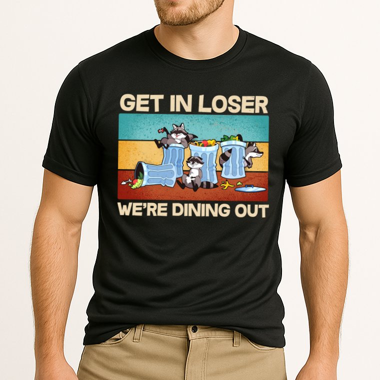 Funny Raccoons Get In Loser We're Dining Out Performance Shirt