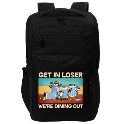 Funny Raccoons Get In Loser We're Dining Out Impact Tech Backpack