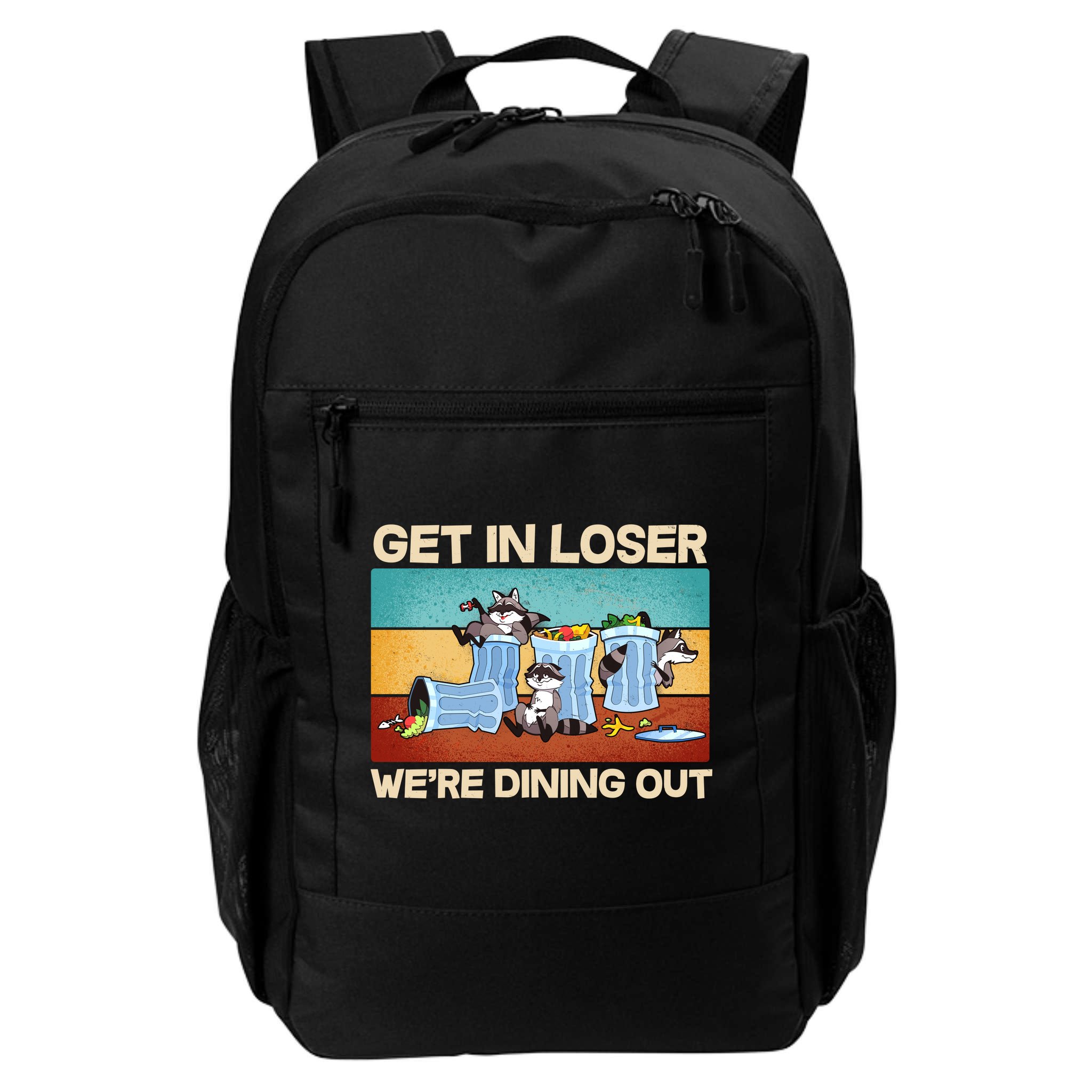 Funny Raccoons Get In Loser We're Dining Out Backpack