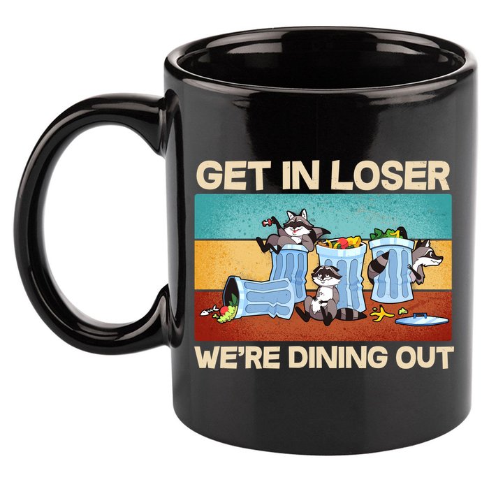 Funny Raccoons Get In Loser We're Dining Out 11oz C Handle Ceramic Mug