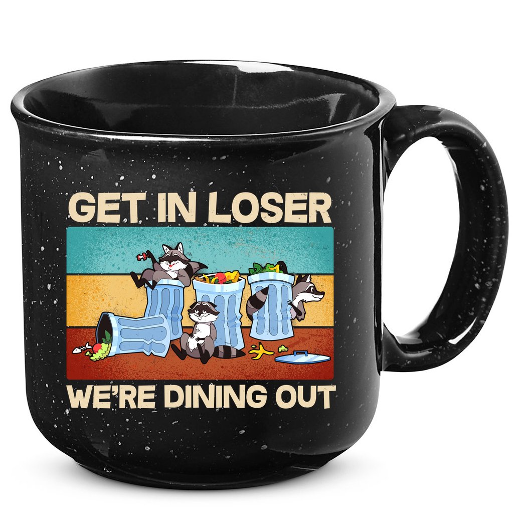 Funny Raccoons Get In Loser We're Dining Out 15oz Campfire Ceramic Mug
