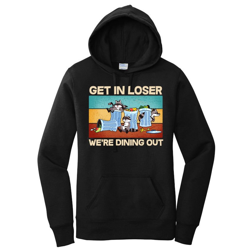 Funny Raccoons Get In Loser We're Dining Out Women's Pullover Hoodie