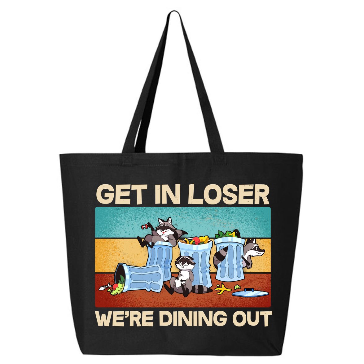 Funny Raccoons Get In Loser We're Dining Out 25L Jumbo Tote